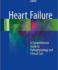 Heart Failure 2016 : A Comprehensive Guide to Pathophysiology and Clinical Care