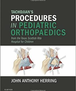 Tachdjian’s Procedures in Pediatric Orthopaedics : From the Texas Scottish Rite Hospital for Children PDF Original & video
