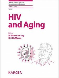 HIV and Aging (Interdisciplinary Topics in Gerontology and Geriatrics Vol. 42) 1st Edition PDF