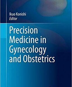 Precision Medicine in Gynecology and Obstetrics (Comprehensive Gynecology and Obstetrics) 1st ed. 2017 Edition PDF