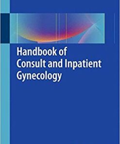 Handbook of Consult and Inpatient Gynecology 1st ed. 2016 Edition PDF