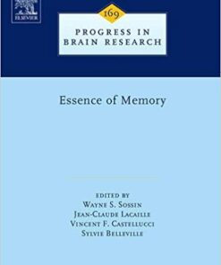 Essence of Memory, Volume 169 (Progress in Brain Research) 1st Edition PDF