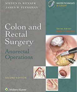 Colon and Rectal Surgery: Anorectal Operations (Master Techniques in Surgery) 2nd Edition PDF