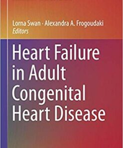 Heart Failure in Adult Congenital Heart Disease (Congenital Heart Disease in Adolescents and Adults) 1st ed. 2018 Edition PDF