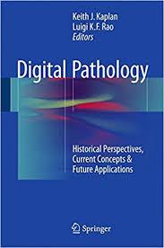Digital Pathology: Historical Perspectives, Current Concepts & Future Applications 1st ed. 2016 Edition PDF