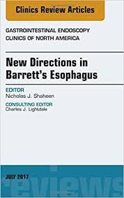 New Directions in Barrett's Esophagus, An Issue of Gastrointestinal Endoscopy Clinics, 1e (The Clinics: Internal Medicine)
