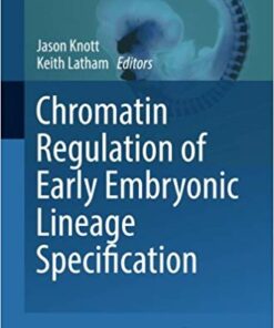 Chromatin Regulation of Early Embryonic Lineage Specification (Advances in Anatomy, Embryology and Cell Biology)