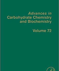 Advances in Carbohydrate Chemistry and Biochemistry, Volume 72 1st Edition