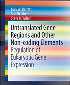 Untranslated Gene Regions and Other Non-coding Elements: Regulation of Eukaryotic Gene Expression (SpringerBriefs in Biochemistry and Molecular Biology)