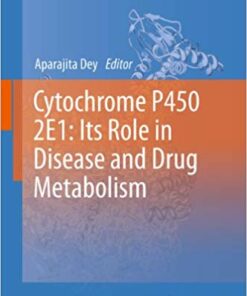 Cytochrome P450 2E1: Its Role in Disease and Drug Metabolism (Subcellular Biochemistry Book 67) 2013 Edition