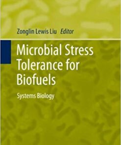 Microbial Stress Tolerance for Biofuels: Systems Biology (Microbiology Monographs Book 22)Microbial Stress Tolerance for Biofuels: Systems Biology (Microbiology Monographs Book 22)