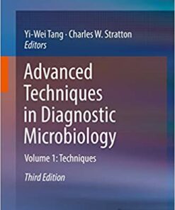 Advanced Techniques in Diagnostic Microbiology: Volume 1: Techniques 3rd Edition