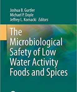 The Microbiological Safety of Low Water Activity Foods and Spices (Food Microbiology and Food Safety) 2014th Edition