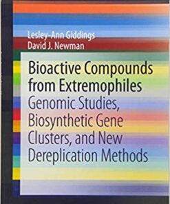 Bioactive Compounds from Extremophiles: Genomic Studies, Biosynthetic Gene Clusters, and New Dereplication Methods (SpringerBriefs in Microbiology) 2015th Edition