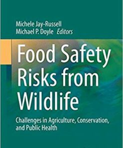 Food Safety Risks from Wildlife: Challenges in Agriculture, Conservation, and Public Health (Food Microbiology and Food Safety)