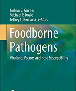 Foodborne Pathogens: Virulence Factors and Host Susceptibility (Food Microbiology and Food Safety) 1st ed. 2017 Edition