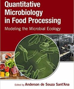 Quantitative Microbiology in Food Processing: Modeling the Microbial Ecology 1st Edition