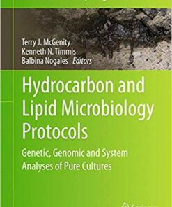Hydrocarbon and Lipid Microbiology Protocols: Genetic, Genomic and System Analyses of Pure Cultures (Springer Protocols Handbooks) 1st ed. 2017 Edition