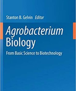 Agrobacterium Biology: From Basic Science to Biotechnology (Current Topics in Microbiology and Immunology) 1st ed. 2018 Edition