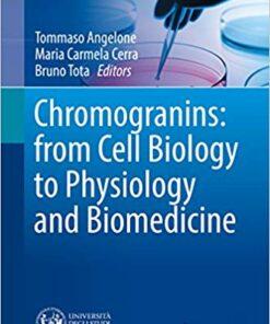 Chromogranins: from Cell Biology to Physiology and Biomedicine (UNIPA Springer Series) 1st ed. 2017 Edition,