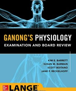 Ganong's Physiology Examination and Board Review 1st Edition