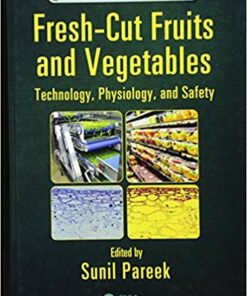 Fresh-Cut Fruits and Vegetables: Technology, Physiology, and Safety (Innovations in Postharvest Technology Series) 1st Edition