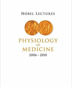Nobel Lectures in Physiology or Medicine (2006-2010) 1st Edition