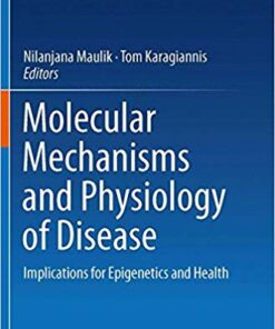 Molecular mechanisms and physiology of disease: Implications for Epigenetics and Health
