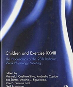 Children and Exercise XXVIII: The Proceedings of the 28th Pediatric Work Physiology Meeting 1st Edition