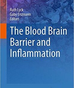 The Blood Brain Barrier and Inflammation (Progress in Inflammation Research) 1st ed. 2017 Edition