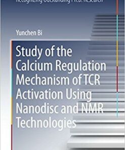 Study of the Calcium Regulation Mechanism of TCR Activation Using Nanodisc and NMR Technologies (Springer Theses) 1st