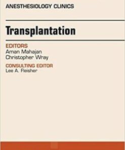Transplantation, An Issue of Anesthesiology Clinics, 1e (The Clinics: Internal Medicine)