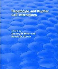 Hepatocyte and Kupffer Cell Interactions (1992) (CRC Press Revivals) 1st