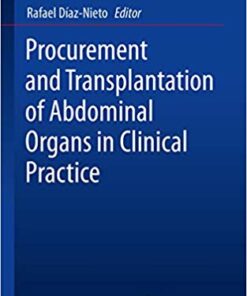 Procurement and Transplantation of Abdominal Organs in Clinical Practice 1st ed. 2019 Edition