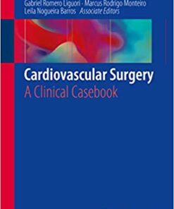 Cardiovascular Surgery: A Clinical Casebook 1st ed. 2019 Edition