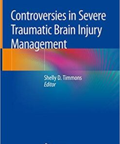 Controversies in Severe Traumatic Brain Injury Management 1st ed. 2018 Edition