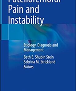 Patellofemoral Pain and Instability: Etiology, Diagnosis and Management 1st ed. 2019 Edition