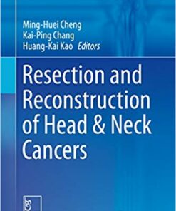Resection and Reconstruction of Head & Neck Cancers (Head and Neck Cancer Clinics) 1st ed. 2019 Edition