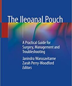 The Ileoanal Pouch: A Practical Guide for Surgery, Management and Troubleshooting 1st ed. 2019 Edition