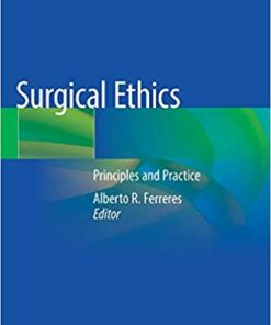 Surgical Ethics: Principles and Practice 1st ed. 2019 Edition