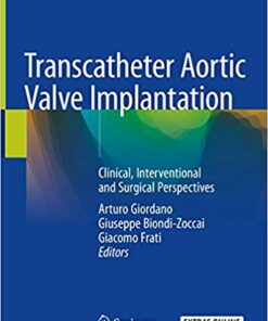 Transcatheter Aortic Valve Implantation: Clinical, Interventional and Surgical Perspectives 1st ed. 2019 Edition PDF