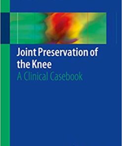 Joint Preservation of the Knee: A Clinical Casebook 1st ed. 2019 Edition PDF