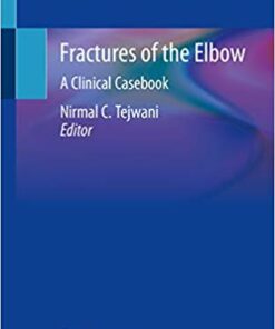 Fractures of the Elbow: A Clinical Casebook 1st ed. 2019 Edition PDF