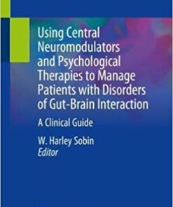 Using Central Neuromodulators and Psychological Therapies to Manage Patients with Disorders of Gut-Brain Interaction: A Clinical Guide Paperback – July 3, 2019 PDF