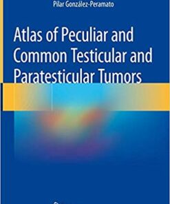 Atlas of Peculiar and Common Testicular and Paratesticular Tumors 1st ed. 2020 Edition PDF