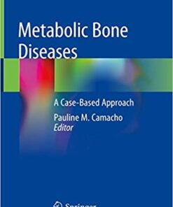 Metabolic Bone Diseases: A Case-Based Approach 1st ed. 2019 Edition PDF