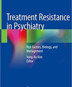 Treatment Resistance in Psychiatry: Risk Factors, Biology, and Management 1st ed. 2019 Edition, Kindle Edition PDF