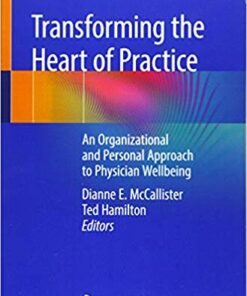 Transforming the Heart of Practice: An Organizational and Personal Approach to Physician Wellbeing PDF