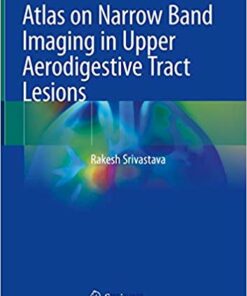 Atlas on Narrow Band Imaging in Upper Aerodigestive Tract Lesions 1st ed. 2019 Edition PDF