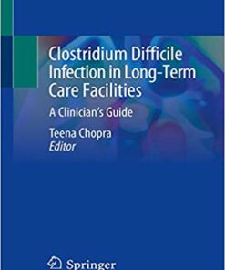 Clostridium Difficile Infection in Long-Term Care Facilities: A Clinician's Guide 1st ed. 2020 Edition PDF